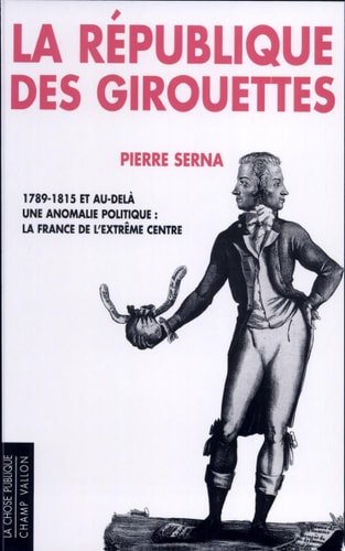 LA REPUBLIQUE DES GIROUETTES: 1789-1815 ET AU-DELA, de Pierre Serna | portada del libro