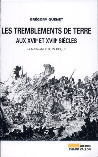 LES TREMBLEMENTS DE TERRE AUX 17E ET 18E SIECLES, de Grégory Quenet | portada del libro