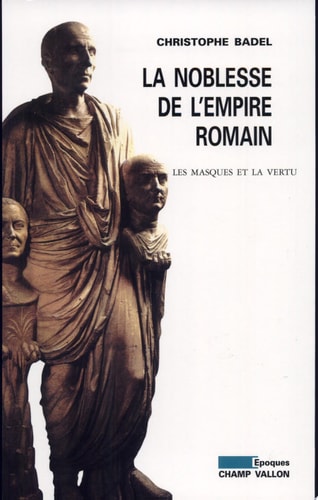 LA NOBLESSE DE L'EMPIRE ROMAIN, de Christophe Badel | portada del libro