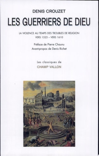 LES GUERRIERS DE DIEU. LA VIOLENCE AU TEMPS DES TROUBLES DE, de Denis Crouzet | portada del libro