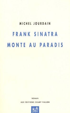 FRANCK SINATRA MONTE AU PARADIS, de Michel Jourdain | portada del libro