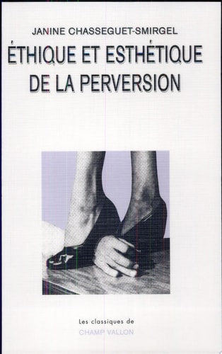ETHIQUE ET ESTHETIQUE DE LA PERVERSION, de Janine Chasseguet-Smirgel | portada del libro