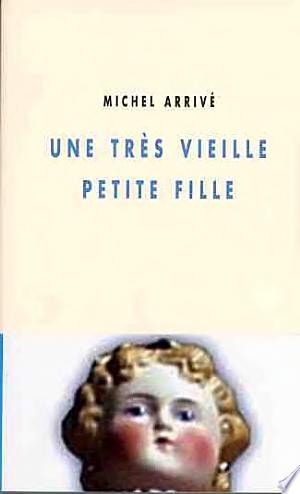 UNE TRES VIEILLE PETITE FILLE, de Michel Arrivé | portada del libro