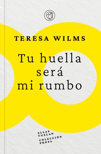 TU HUELLA SERA MI RUMBO, de WILMS MONTT | portada del libro
