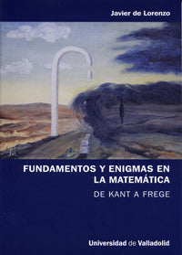 FUNDAMENTOS Y ENIGMAS EN LA MATEMÁTICA. DE KANT A FREGE, de LORENZO MARTINEZ | portada del libro