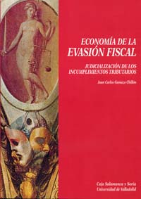 ECONOMÍA DE LA EVASIÓN FISCAL. JUDICIALIZACIÓN DE LOS INCUMPLIMIENTOS TRIBUTARIOS., de GAMAZO CHILLON | portada del libro