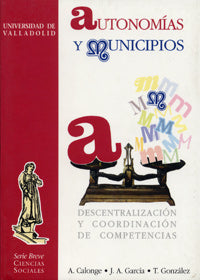AUTONOMÍAS Y MUNICIPIOS. DESCENTRALIZACIÓN Y COORDINACIÓN DE COMPETENCIAS., de CALONGE VELAZQUEZ | portada del libro