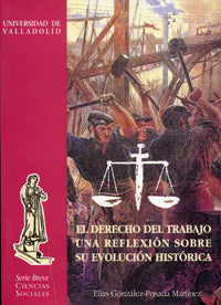 DERECHO DEL TRABAJO, EL. UNA REFLEXIÓN SOBRE SU EVOLUCIÓN HISTÓRICA, de GONZÁLEZ-POSADA MARTINEZ | portada del libro