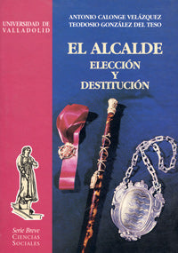 ALCALDE, ELECCIÓN Y DESTITUCIÓN, EL, de CALONGE VELAZQUEZ | portada del libro