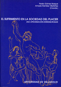 SUFRIMIENTO EN LA SOCIEDAD DEL PLACER, EL. UNA APROXIMACIÓN INTERDISCIPLINAR, de GOMEZ BOSQUE | portada del libro