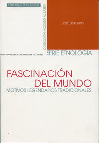 FASCINACIÓN DEL MUNDO. MOTIVOS LEGENDARIOS TRADICIONALES, de PUERTO HERNANDEZ | portada del libro