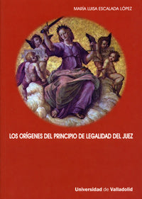 ORÍGENES DEL PRINCIPIO DE LEGALIDAD DEL JUEZ, LOS, de ESCALADA LOPEZ | portada del libro