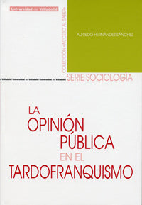 OPINIÓN PÚBLICA EN EL TARDOFRANQUISMO, LA, de HERNANDEZ SANCHEZ | portada del libro
