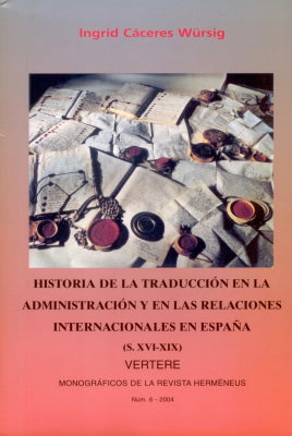 HISTORIA DE LA TRADUCCION EN LA ADMINISTRACION Y EN LAS RELACIONES INTERNACIONALES EN ESPAÑA, de CACERES WURSIG | portada del