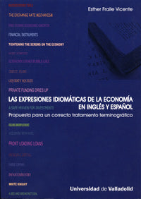 EXPRESIONES IDIOMÁTICAS DE LA ECONOMÍA EN INGLÉS Y ESPAÑOL, LAS. PROPUESTA PARA UN CORRECTO TRATAMIE, de FRAILE VICENTE | por