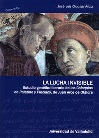 LUCHA INVISIBLE, LA. ESTUDIO GENÉTICO-LITERARIO DE LOS "COLOQUIOS DE PALATINO Y PINCIANO", DE JUAN A, de OCASAR ARIZA | porta