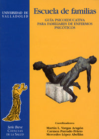 ESCUELA DE FAMILIAS. GUÍA PSICOEDUCATIVA PARA FAMILIARES DE ENFERMOS PSICÓTICOS, de VARGAS ARAGON | portada del libro