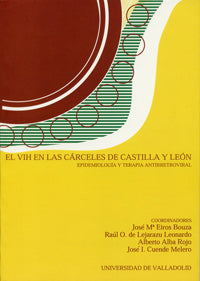 VIH EN LAS CÁRCELES DE CASTILLA Y LEÓN, EL. EPIDEMIOLOGÍA Y TERAPIA ANTIRRETROVIRAL, de EIROS BOUZA | portada del libro