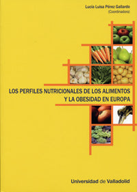 PERFILES NUTRICIONALES DE LOS ALIMENTOS Y LA OBESIDAD EN EUROPA, LOS, de PEREZ GALLARDO | portada del libro
