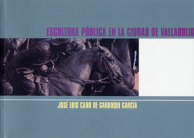 ESCULTURA PUBLICA EN LA CIUDAD DE VALLADOLID, de CANO DE GARDOQUI GARCIA | portada del libro