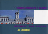 EDIFICIO DEL AYUNTAMIENTO DE VALLADOLID, EL. ENRIQUE Mª REPULLÉS Y VARGAS Y LA PLENITUD DE UN SIGLO, de ARRECHEA MIGUEL | por