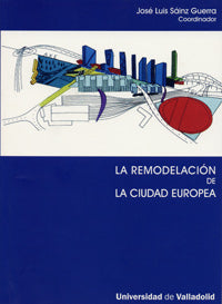 REMODELACIÓN DE LA CIUDAD EUROPEA, LA, de SAINZ GUERRA | portada del libro