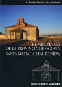 HUMILLADEROS DE LA PROVINCIA DE SEGOVIA. SANTA MARÍA LA REAL DE NIEVA, de SANCHEZ RIVERA | portada del libro