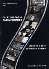 CALEIDOSCOPIO CINEMATOGRÁFICO. CACHÉ EN LA OBRA DE MICHAEL HANEKE, de BERMEJO BERROS | portada del libro