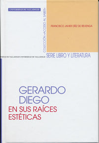 GERARDO DIEGO EN SUS RAÍCES ESTÉTICAS, de DIEZ DE REVENGA TORRES | portada del libro