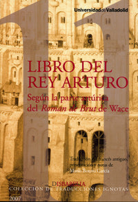 LIBRO DEL REY ARTURO, SEGÚN LA PARTE ARTÚRICA del ROMAN DE BRUT DE WACE, de BOTERO GARCIA | portada del libro