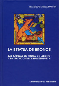 ESTATUA DE BRONCE, LA. LAS FÁBULAS EN PROSA DE LESSING Y LA TRADUCCIÓN DE HARTZENBUSCH, de MARIÑO GOMEZ | portada del libro