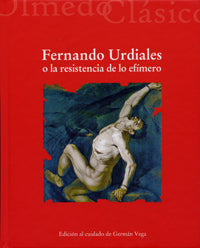 FERNANDO URDIALES O LA RESISTENCIA DE LO EFÍMERO, de VEGA GARCIA-LUENGOS | portada del libro