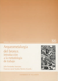 ARQUEOMETALURGIA DEL BRONCE. INTRODUCCIÓN A LA METODOLOGÍA DE TRABAJO, de FERNANDEZ MANZANO | portada del libro