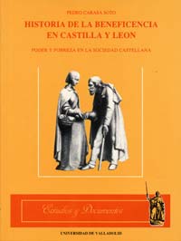 HISTORIA DE LA BENEFICENCIA EN CASTILLA Y LEÓN. PODER Y POBREZA EN LA SOCIEDAD CASTELLANA, de CARASA SOTO | portada del libro