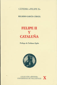 FELIPE II Y CATALUÑA (1ª reimpresión), de GARCIA CARCEL | portada del libro