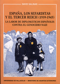 ESPAÑA, LOS SEFARDITAS Y EL TERCER REICH (1939-1945). LA LABOR DE DIPLOMÁTICOS ESPAÑOLES CONTRA EL G, de SALINAS PINTO | port