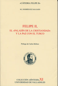 FELIPE II, EL "PALADIN DE LA CRISTIANDAD" Y LA PAZ CON EL TURCO, de RODRIGUEZ SALGADO | portada del libro