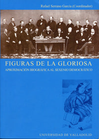 FIGURAS DE LA GLORIOSA. APROXIMACIÓN BIOGRÁFICA AL SEXENIO DEMOCRÁTICO, de SERRANO GARCIA | portada del libro