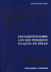 DOCUMENTOS SOBRE LOS SEIS PRIMEROS DUQUES DE BEJAR, de ROJO VEGA | portada del libro
