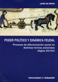 PODER POLÍTICO Y DINÁMICA FEUDAL. PROCESOS DE DIFERENCIACIÓN SOCIAL EN DISTINTAS FORMAS SEÑORIALES (, de GRACA | portada del 