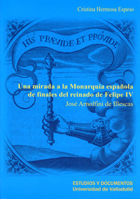 UNA MIRADA A LA MONARQUÍA ESPAÑOLA DE FINALES DEL REINADO DE FELIPE IV. JOSÉ ARNOLFINI DE ILLESCAS, de HERMOSA ESPESO | porta
