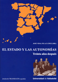 ESTADO Y LAS AUTONOMÍAS, EL. TREINTA AÑOS DESPUÉS, de PELAZ LOPEZ | portada del libro