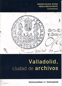 VALLADOLID, CIUDAD DE ARCHIVOS, de CARNICER ARRIBAS | portada del libro