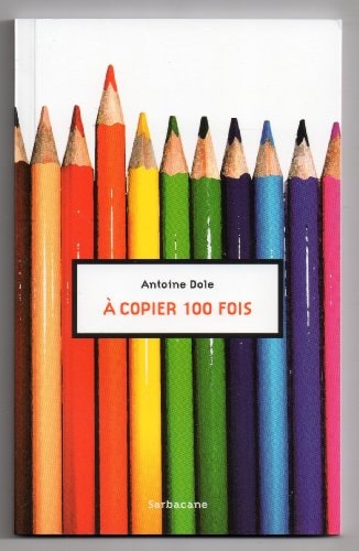 COPIER 100 FOIS, de Antoine Dole | portada del libro