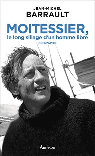MOITESSIER, LE LONG SILLAGE D'UN HOMME LIBRE, de Jean-Michel Barrault | portada del libro