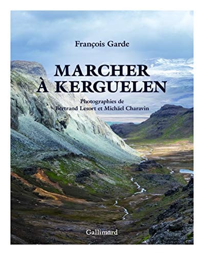 MARCHER A KERGUELEN VERSION ILLUSTREE, de François Garde | portada del libro