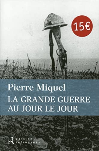 LA GRANDE GUERRE AU JOUR LE JOUR, de Pierre Miquel | portada del libro