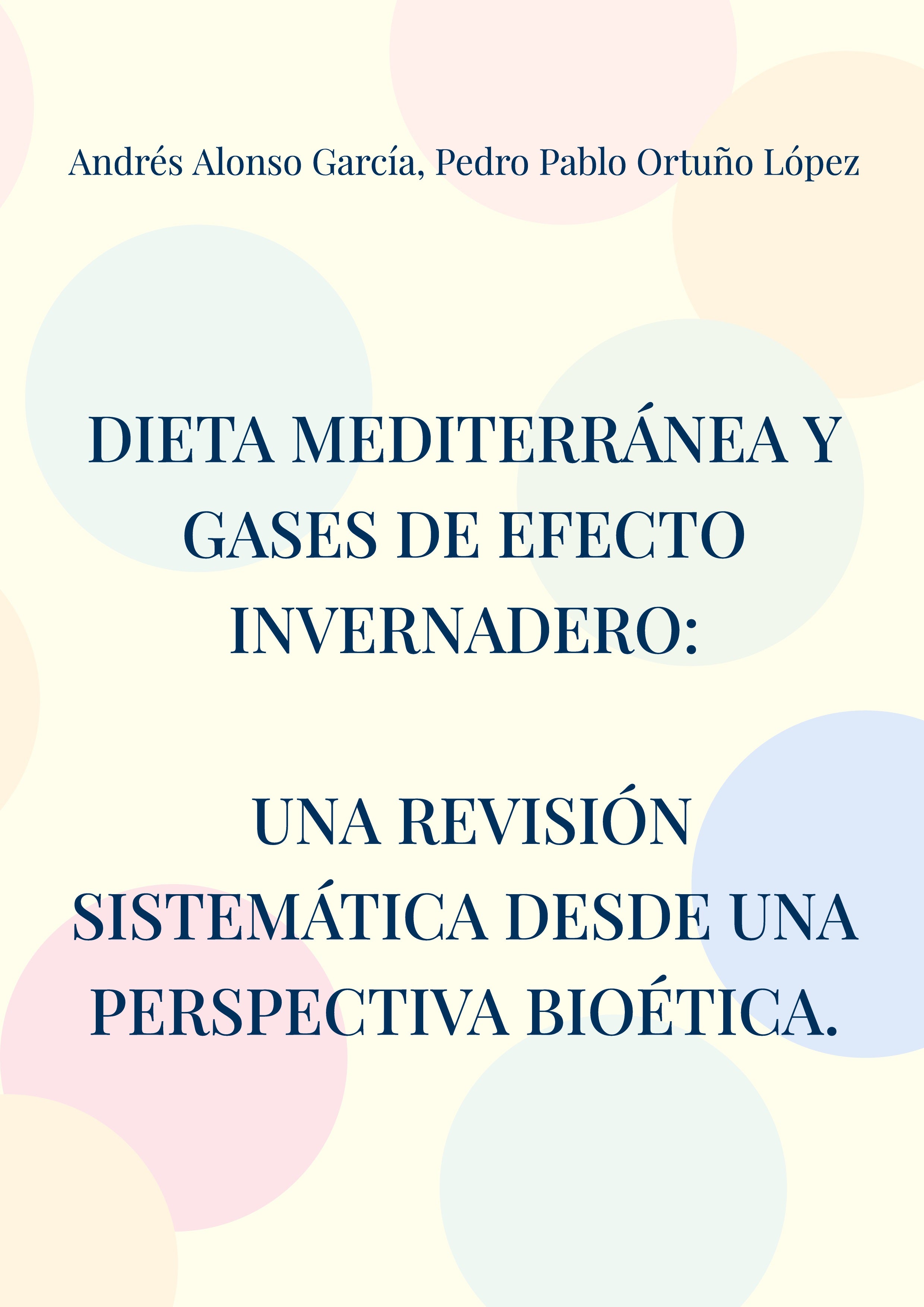 Dieta mediterránea y gases de efecto invernadero: Una revisión sistemática desde una perspectiva bioética., de Pedro Pablo Or