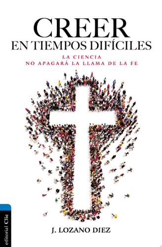 Creer en tiempos difíciles, de Lozano Diez | portada del libro