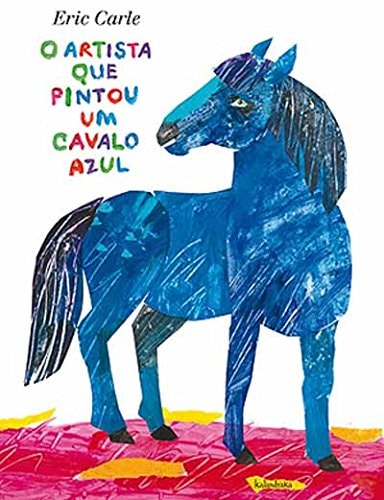 O ARTISTA QUE PINTOU UM CAVALO AZUL, de Eric Carle | portada del libro